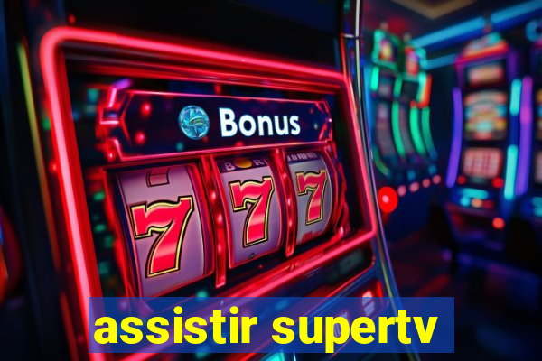 assistir supertv